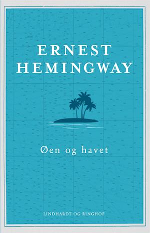 Ernest Hemingway, Hemingway, Øen og havet