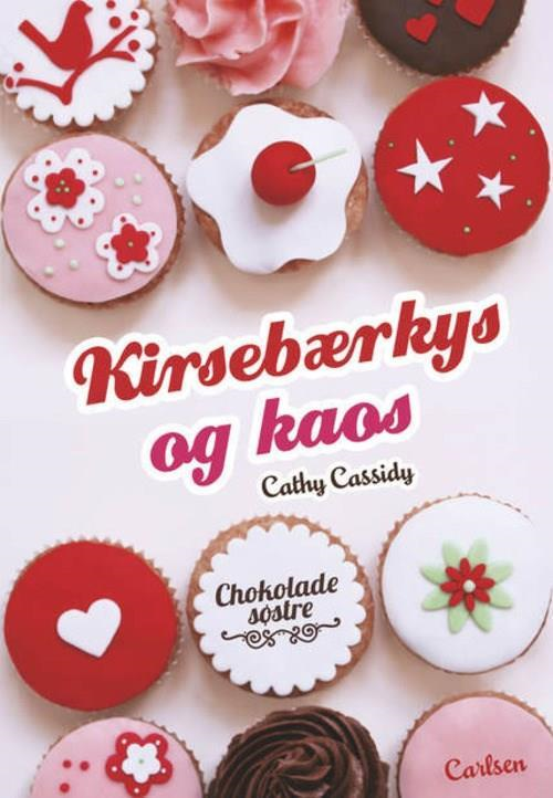 Cathy Cassidy, Chokoladesøstre, tween, tweenlæsning, læsning til tween, bog, bog til tween, pigebog, pigebøger, bog til piger, bøger til piger, Kirsebærkys og kaos