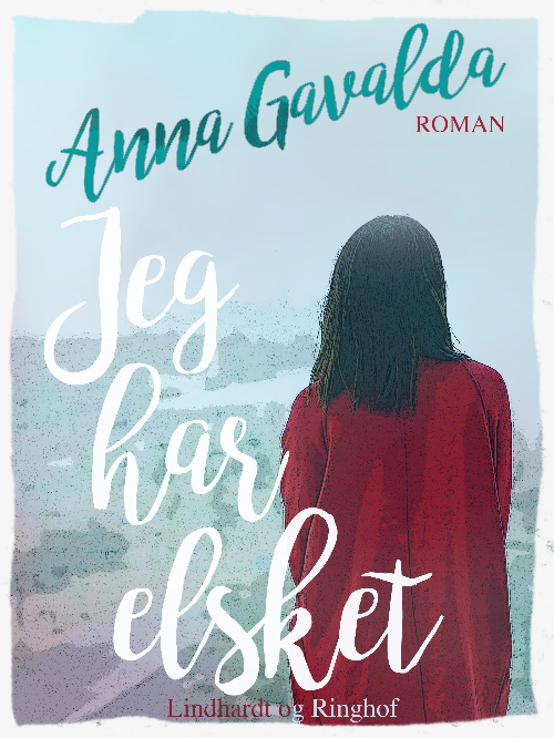 Anna Gavalda, Jeg har elsket, kærlighed, kærlighedsroman