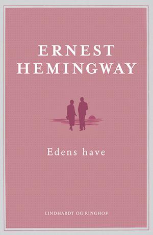 Edens have, Hemingway, Ernest Hemingway