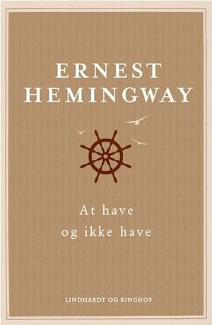 Hemingway, Ernest Hemingway, At have og ikke have