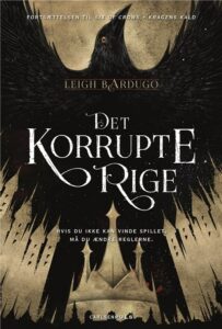 Six of crows, Det korrupte rige, Leigh Bardugo