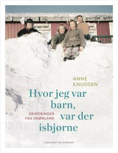 Hvor jeg var barn, var der isbjørne, Anne Knudsen, Grønland, Erindringer