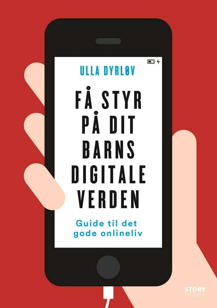 Ulla Dyrløv, dit digitale barn, Få styr på dit barns digitale verden, Guide til de gode onlineliv, 7 gode råd om dit barns digitale liv