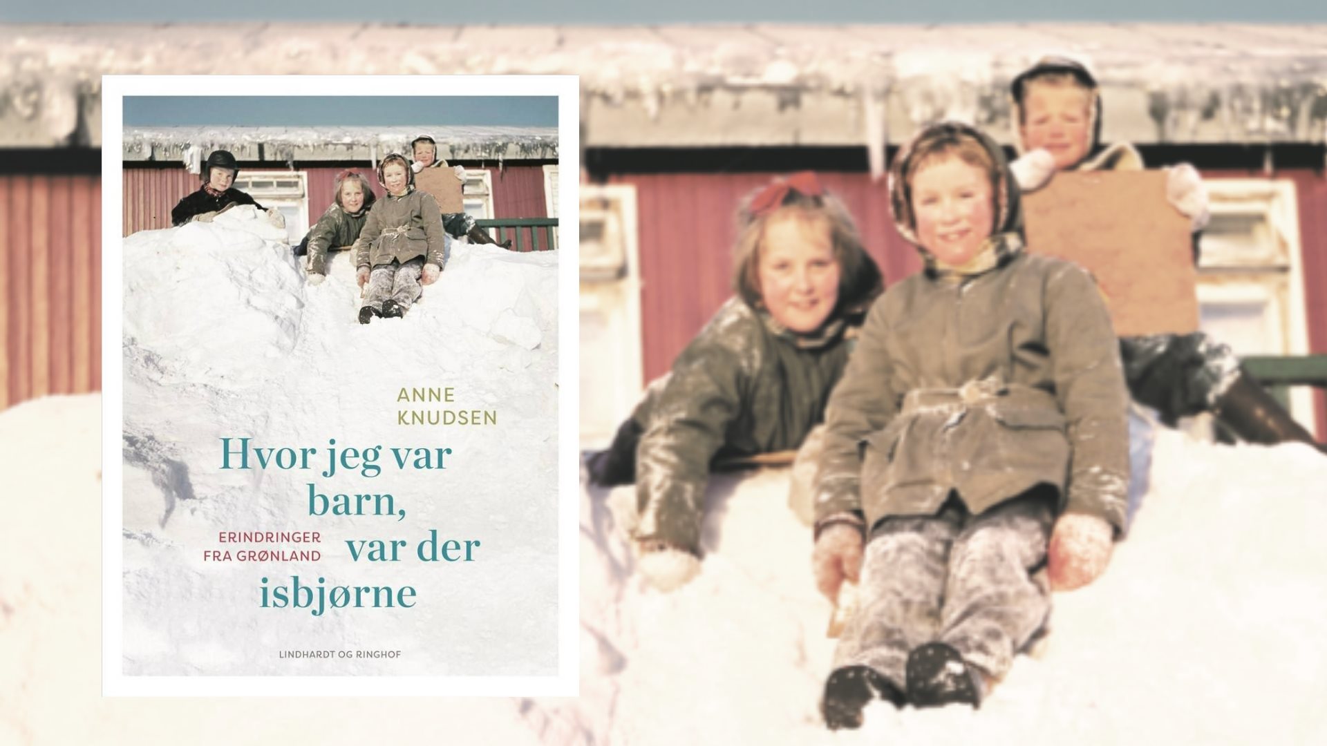 Hvor jeg var barn, var det isbjørne, Anne Knudsen