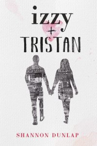 Izzy + Tristan, YA, young adult, Shannon Dunlap