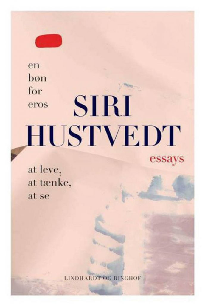 Siri Hustvedt, En bøn for Eros, at leve at tænke at se, essay, essaysamling